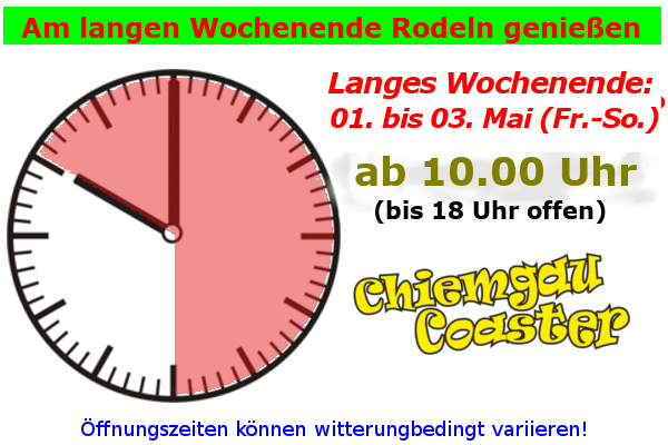 01. Mai bis 03. Mai, am langen Wochenende (Fr.+Sa.+So.) geöffnet bis 18.00 Uhr