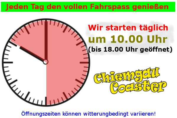 Der Chiemgau Coaster ist täglich ab 10.00 Uhr bis 18.00 Uhr geöffnet